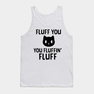 Fluff you Fluffin' Fluff Tank Top